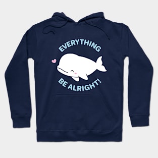 Everything Whale Be Alright Hoodie